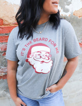 Load image into Gallery viewer, It&#39;s The Beard For Me Short Sleeve Tee